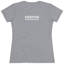 Load image into Gallery viewer, Keep On Moving™ Women's Triblend  Comfort Tee