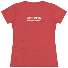 Load image into Gallery viewer, Keep On Moving™ Women's Triblend  Comfort Tee