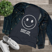 Load image into Gallery viewer, Keep On Smiling Women's Tri-blend  Comfort Tee