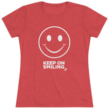 Load image into Gallery viewer, Keep On Smiling Women's Tri-blend  Comfort Tee