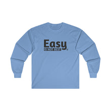 Load image into Gallery viewer, Easy Is Not Best Men's Long Sleeve Tee