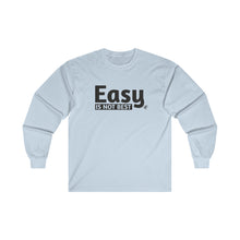 Load image into Gallery viewer, Easy Is Not Best Men's Long Sleeve Tee