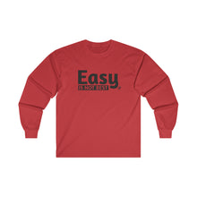 Load image into Gallery viewer, Easy Is Not Best Men's Long Sleeve Tee