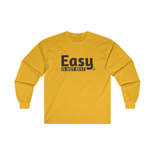 Load image into Gallery viewer, Easy Is Not Best Men's Long Sleeve Tee