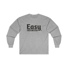 Load image into Gallery viewer, Easy Is Not Best Men's Long Sleeve Tee