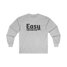 Load image into Gallery viewer, Easy Is Not Best Men's Long Sleeve Tee