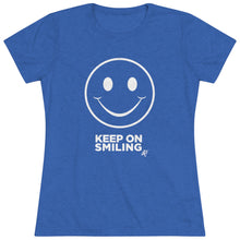 Load image into Gallery viewer, Keep On Smiling Women's Tri-blend  Comfort Tee