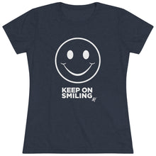 Load image into Gallery viewer, Keep On Smiling Women's Tri-blend  Comfort Tee