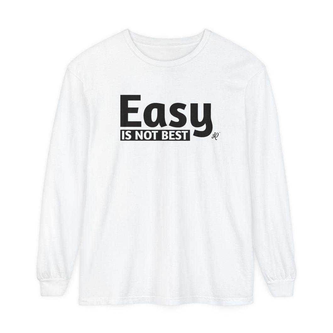 Easy Is Not Best Women's Long Sleeve T-Shirt