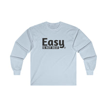 Load image into Gallery viewer, Easy Is Not Best Men&#39;s Long Sleeve Tee
