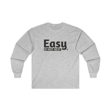 Load image into Gallery viewer, Easy Is Not Best Men&#39;s Long Sleeve Tee
